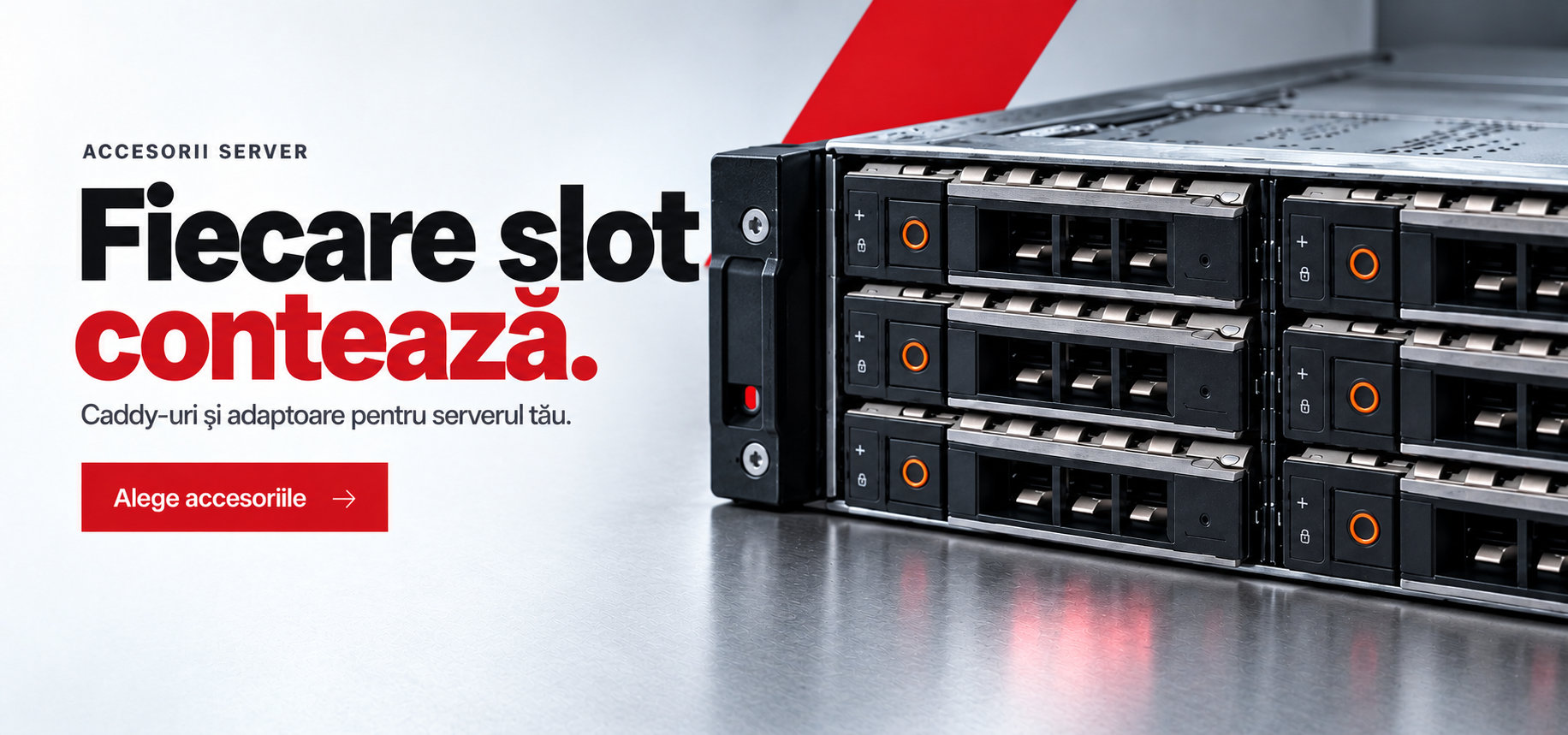 Accesorii server — Fiecare slot contează.